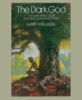 The Dark God: A Novel of the Occult and other Supernatural Stories.
