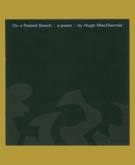 On a Raised Beach: a poem by Hugh MacDiarmid.