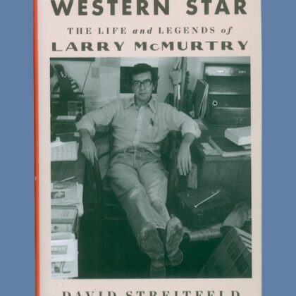 Western Star: The  Life and Legends of Larry McMurtry.